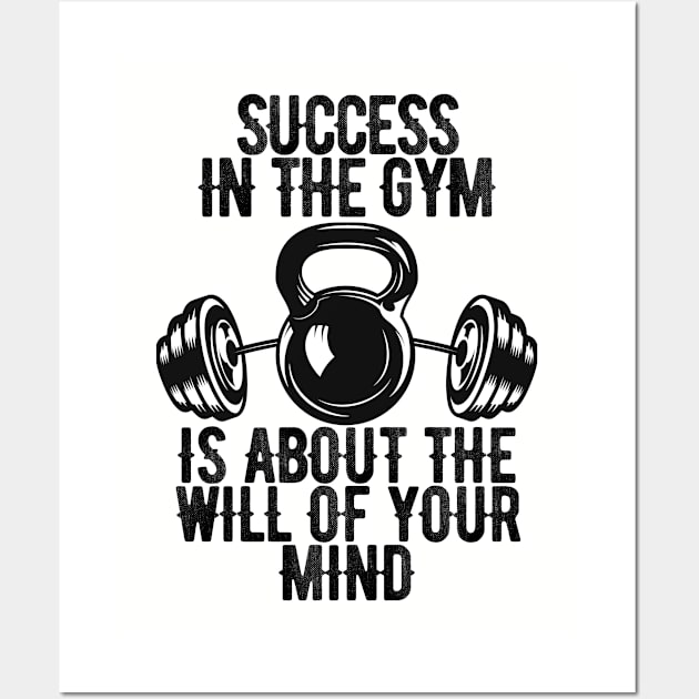 Success in the gym is about the will of your mind Wall Art by Ericokore